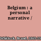 Belgium : a personal narrative /