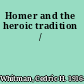 Homer and the heroic tradition /