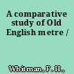 A comparative study of Old English metre /