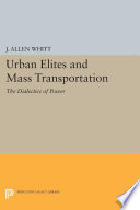 Urban elites and mass transportation : the dialectics of power /
