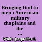 Bringing God to men : American military chaplains and the Vietnam war /