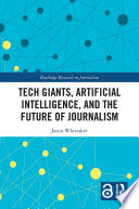 Tech giants, artificial intelligence, and the future of journalism /