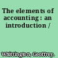 The elements of accounting : an introduction /