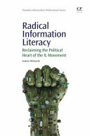 Radical information literacy : reclaiming the political heart of the IL movement /