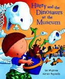 Harry and the dinosaurs at the museum /