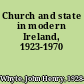 Church and state in modern Ireland, 1923-1970