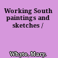 Working South paintings and sketches /