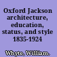 Oxford Jackson architecture, education, status, and style 1835-1924 /