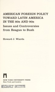 American foreign policy toward Latin America in the 80s and 90s : issues and controversies from Reagan to Bush /