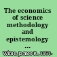 The economics of science methodology and epistemology as if economics really mattered /