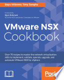VMware NSX cookbook : over 70 recipes to master the network virtualization skills to implement, validate, operate, upgrade, and automate VMware NSX for vSphere /