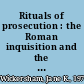 Rituals of prosecution : the Roman inquisition and the prosecution of philo-Protestants in sixteenth-century Italy /