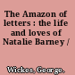 The Amazon of letters : the life and loves of Natalie Barney /