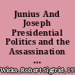 Junius And Joseph Presidential Politics and the Assassination of the First Mormon Prophet /