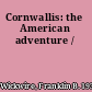 Cornwallis: the American adventure /