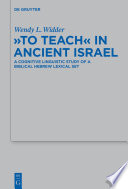 "To teach" in ancient Israel : a cognitive linguistic study of a biblical Hebrew lexical set /