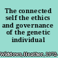 The connected self the ethics and governance of the genetic individual /