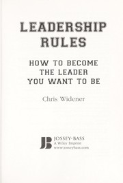 Leadership rules : how to become the leader you want to be /