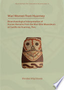 Wari women from Huarmey : bioarchaeological interpretation of human remains from the Wari Elite Mausoleum at Castillo de Huarmey, Peru /