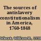 The sources of antislavery constitutionalism in America, 1760-1848 /