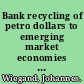 Bank recycling of petro dollars to emerging market economies during the current oil price boom /