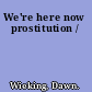 We're here now prostitution /
