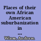 Places of their own African American suburbanization in the twentieth century /