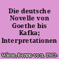 Die deutsche Novelle von Goethe bis Kafka; Interpretationen