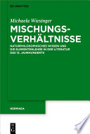 Mischungsverhältnisse : Naturphilosophisches Wissen und die Elementenlehre in der Literatur des 13. Jahrhunderts /