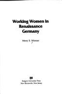 Working women in Renaissance Germany /