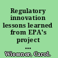 Regulatory innovation lessons learned from EPA's project XL and three Minnesota project XL pilots /