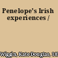 Penelope's Irish experiences /