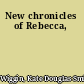 New chronicles of Rebecca,