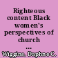 Righteous content Black women's perspectives of church and faith /