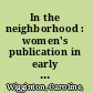 In the neighborhood : women's publication in early America /