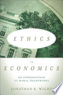 Ethics in economics : an introduction to moral frameworks /