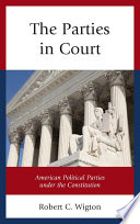 The parties in court : American political parties under the Constitution /