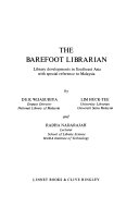 The barefoot librarian : library developments in Southeast Asia with special reference to Malaysia /