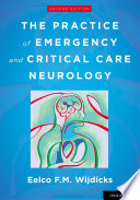 The practice of emergency and critical care neurology /