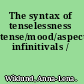The syntax of tenselessness tense/mood/aspect-agreeing infinitivals /