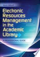 Electronics resources management in the academic library : a professional guide /