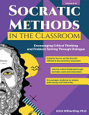 Socratic methods in the classroom : encouraging critical thinking and problem solving through dialogue.