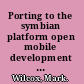 Porting to the symbian platform open mobile development in C/C++ /