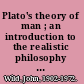 Plato's theory of man ; an introduction to the realistic philosophy of culture.