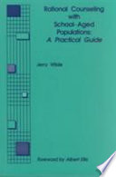 Rational counseling with school-aged populations : a practical guide /