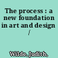 The process : a new foundation in art and design /