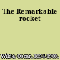 The Remarkable rocket