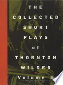 The collected short plays of Thornton Wilder.