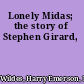 Lonely Midas; the story of Stephen Girard,