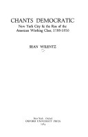 Chants democratic : New York City & the rise of the American working class, 1788-1850 /